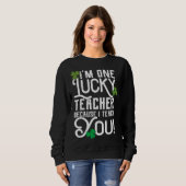St. Patrick's Day Lehrer Design Glücklich Weil Ich Sweatshirt (Vorne ganz)