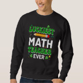 St Patricks Day Luckiest Math Teacher Ever Shamroc Sweatshirt (Vorderseite)