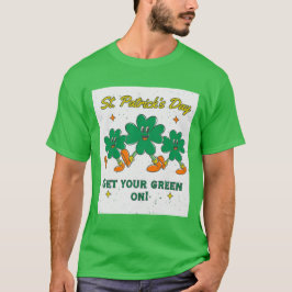 St. Patrick's Day Men's "Get Your Green On!" T-Shirt