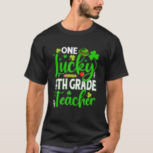 St. Patrick's Day One Lucky 4th Grade Teacher Sh T-Shirt