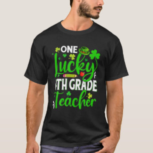 St. Patrick's Day One Lucky 4th Grade Teacher Sh T-Shirt