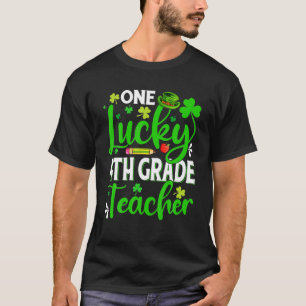St. Patrick's Day One Lucky 4th Grade Teacher Sh T-Shirt