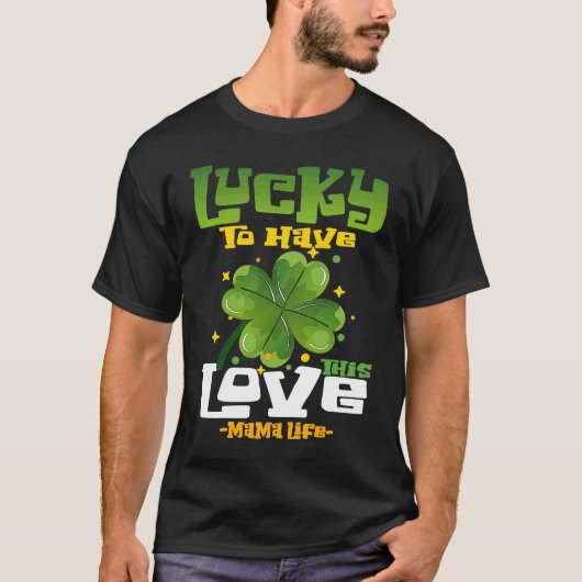 St Patrick's Day Outfit Mother Mama Lucky To Have T-Shirt (Vorderseite)
