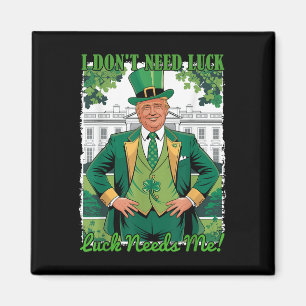 St Patricks Day Politischer Trump I Dont Need Luck Magnet