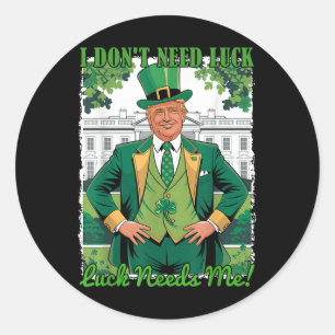 St Patricks Day Politischer Trump I Dont Need Luck Runder Aufkleber