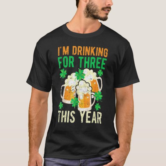 St Patricks Day Pregnancy I'm Drinking For Three T T-Shirt (Vorderseite)