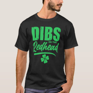 St. Patricks Day Quote Dibs on Redhead T-Shirt