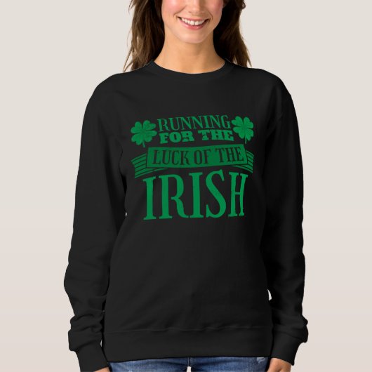 St Patricks Day Running for the Luck of the Irish  Sweatshirt (Vorderseite)