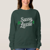 St Patricks Day Sassy Lassie Funny Irish Sweatshirt (Vorderseite)