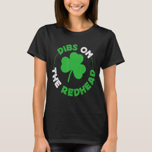 St. Patrick's Day Shenanigans Dibs on the Redhea T-Shirt
