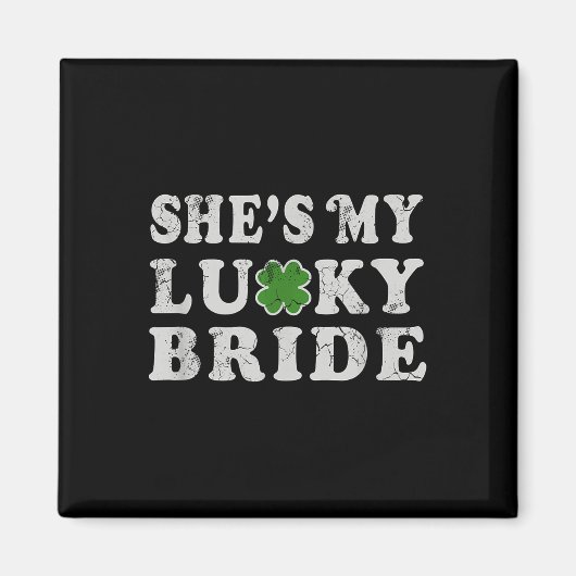 St Patricks Day Shes My Lucky Bride Polterabend Magnet (Vorne)