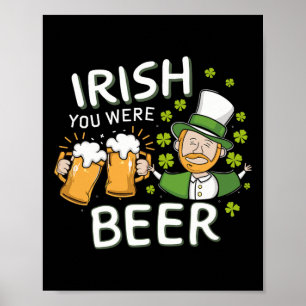 St Patricks Day Shirt Irisch warst du Bier Männer Poster