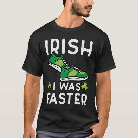 St Patricks Day Shows Irish Ich war schneller lauf T-Shirt (Vorderseite)