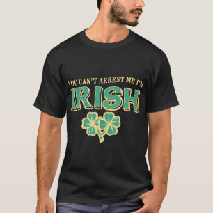 St. Patrick's Day - Sie können mich nicht verhafte T-Shirt