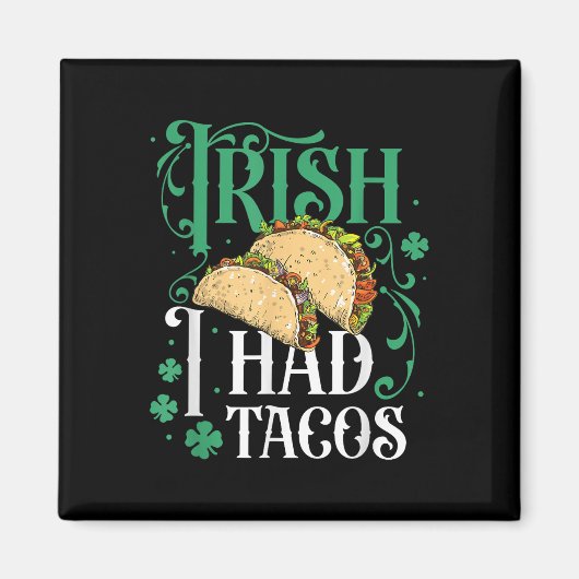 St Patricks Day Tacos Funny Irish Ich hatte Tacos Magnet (Vorne)