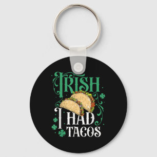 St Patricks Day Tacos Funny Irish Ich hatte Tacos Schlüsselanhänger