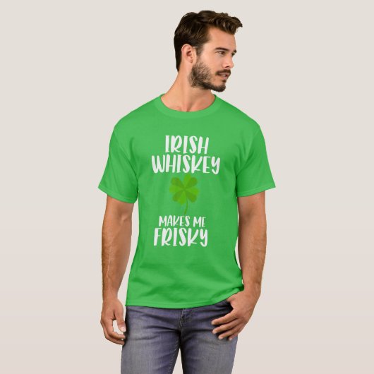 St Patrick's Day Tee Irish Whiskey Makes Me Frisky (Vorne ganz)