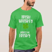 St Patrick's Day Tee Irish Whiskey Makes Me Frisky (Vorderseite)