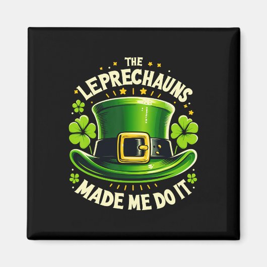 St Patricks Day The Leprechaun Made Me Do It Men W Magnet (Vorne)