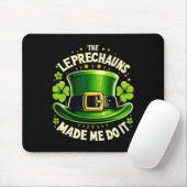 St Patricks Day The Leprechaun Made Me Do It Men W Mousepad (Mit Mouse)