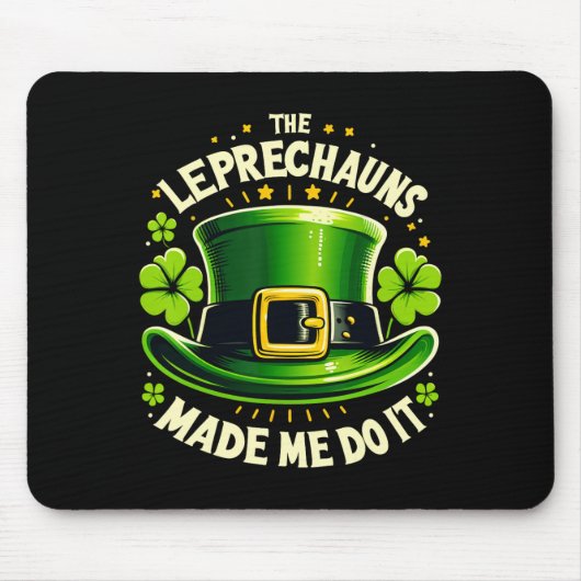 St Patricks Day The Leprechaun Made Me Do It Men W Mousepad (Vorne)