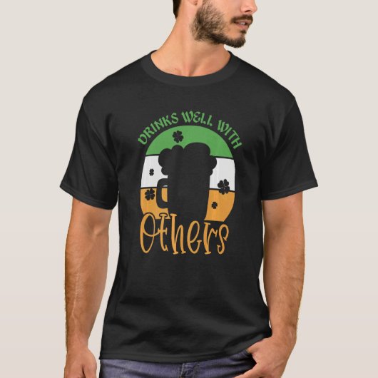 St Patricks Day Trinken Drinks Gut Mit Anderen Vi T-Shirt (Vorderseite)