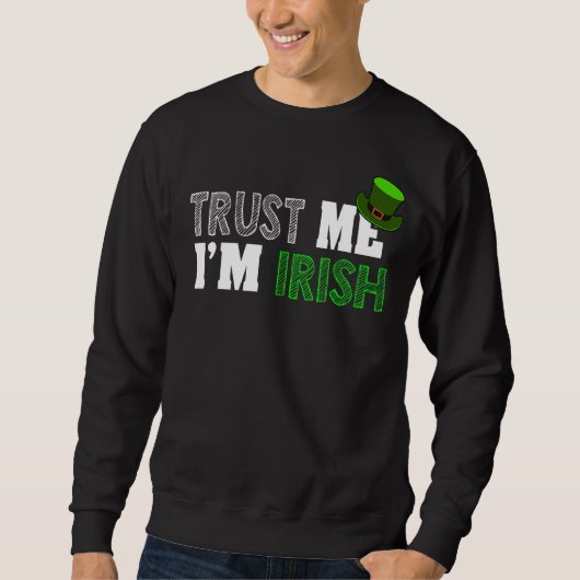 St Patrick's Day Trust Me I'm Irish Sweatshirt (Vorderseite)