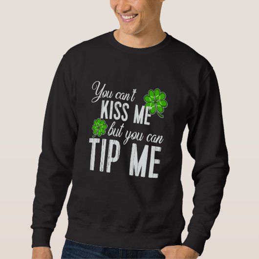 St Patricks Day Waitress Bartender Waiter Tips  1 Sweatshirt (Vorderseite)