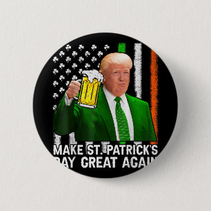 St Patricks Day wieder groß, Funny Trump Men W Button