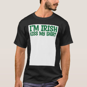 St Patricks Kiss Me Ich bin irisch Kiss Me Anyway  T-Shirt