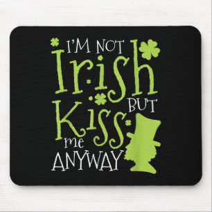 St. Patricks Tag Ich bin nicht irisch, aber küsse Mousepad