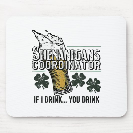 St. Patricks Tee Shenanigans Koordinator Wenn ich Mousepad (Vorne)