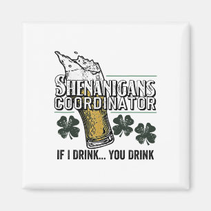 St Patricks Tee Unfugskoordinator Wenn ich trinke Magnet