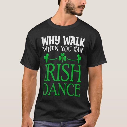 St Patricks Why Walking, wenn Sie irische Tanzmusi T-Shirt (Vorderseite)