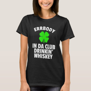 St Pattys Day In Da Club Drink Whiskey Irish Say T-Shirt