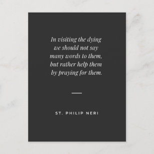 St Philip Neri Zitat - Hilfe für das Sterben durch Postkarte