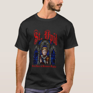St. Upid, Schutzpatron der wirtschaftlichen Katast T-Shirt