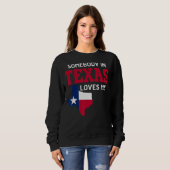 Staat von Texas jemand in Texas Lieben ich Sweatshirt (Vorne ganz)