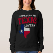 Staat von Texas jemand in Texas Lieben ich Sweatshirt (Vorderseite)