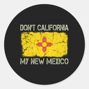 Staatsflagge Nicht Kalifornien in meinem neuen Mex Runder Aufkleber