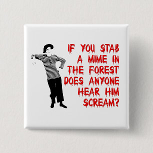 Stab A Mime Funny Button Abzeichen Spaß