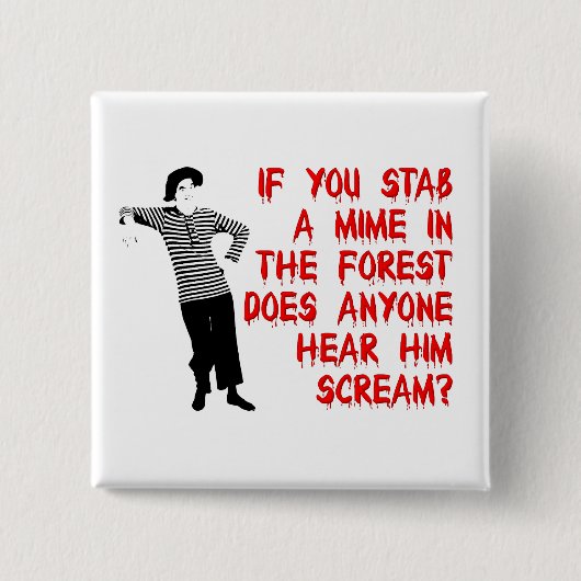 Stab A Mime Funny Button Abzeichen Spaß (Vorderseite)