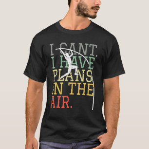 Stabhochsprung Ich kann nicht Ich habe Pläne in d T-Shirt