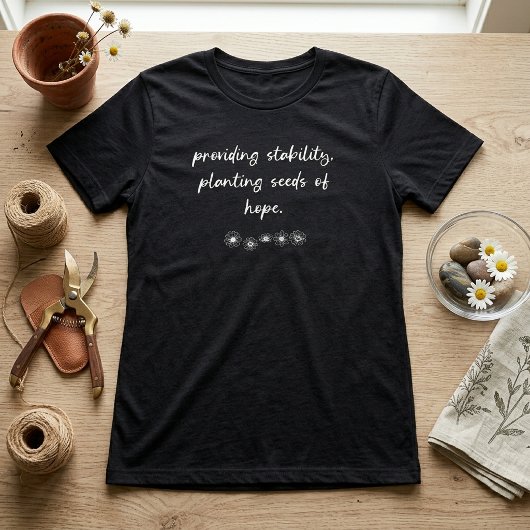 Stabilität schaffen, Hoffnung säen fördern T-Shirt