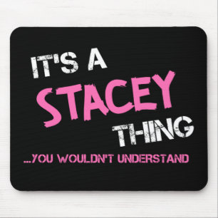 Stacey, was man T - Shirt nicht verstehen würde Mousepad