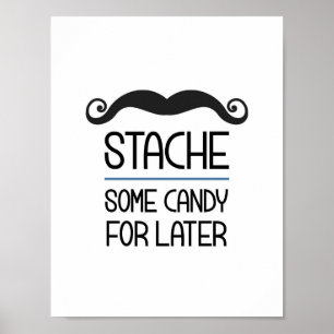 Stache Some Candy For Later Party Sign Poster