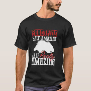 Stachelschwein - Halb erstaunlich - Halb wirklich T-Shirt