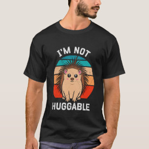 Stachelschwein Ich bin NICHT Umarme mich Lustige S T-Shirt