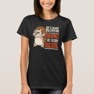 Stachelschweine sind unglaublich großartige Nageti T-Shirt