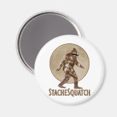 STACHESQUATCH I Mustache, wenn Sie meinen Platz ge Magnet (Vorderseite/Rückseite)